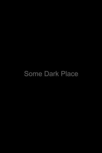 Some Dark Place