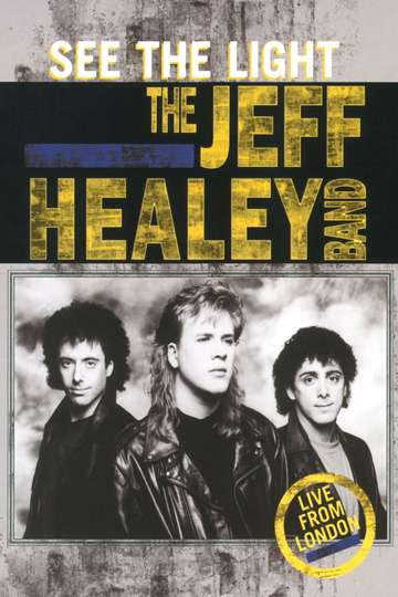 The Jeff Healey Band  See The Light  Live From London