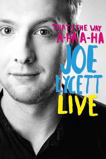 Joe Lycett: That's the Way, A-Ha, A-Ha: Joe Lycett Live