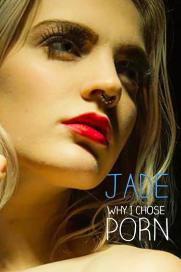 Jade - Why I Chose Porn