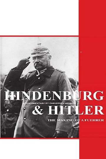 Hindenburg and Hitler  The Making of a Fuehrer