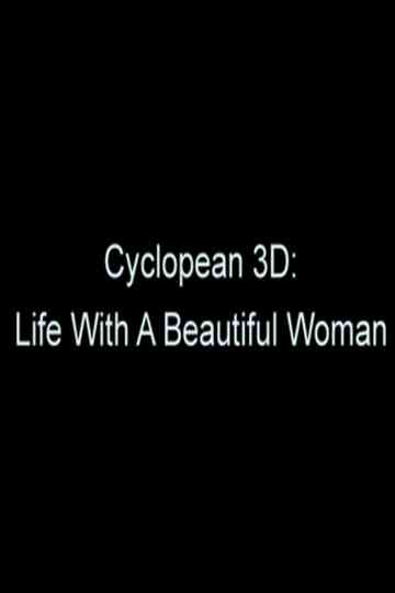 Cyclopean 3D Life with a Beautiful Woman