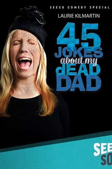 Laurie Kilmartin 45 Jokes About My Dead Dad Poster