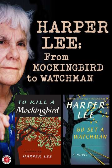 Harper Lee: From Mockingbird to Watchman Poster