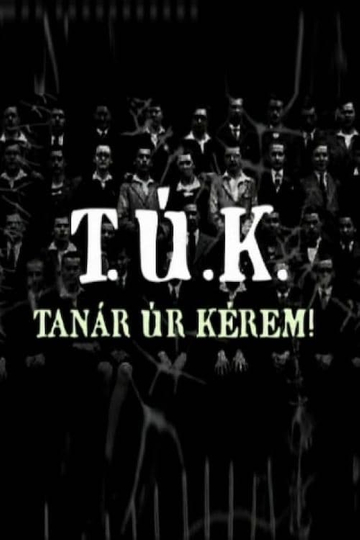 T.Ú.K. - Tanár úr kérem!