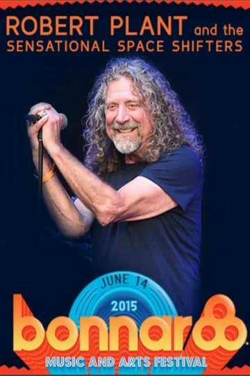 Robert Plant  Sensational Space Shifters  Bonnaroo Festival 2015