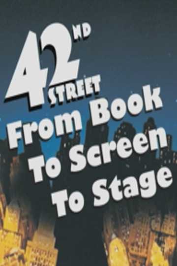 42nd Street: From Book to Screen to Stage Poster