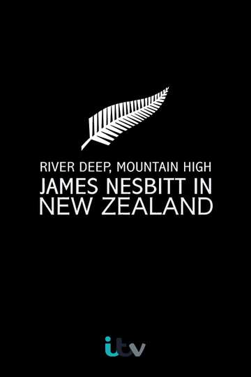 River Deep Mountain High James Nesbitt in New Zealand Poster