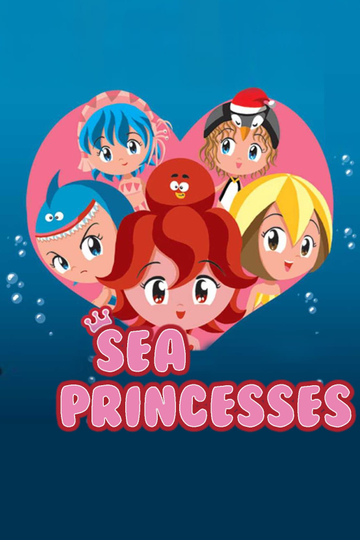 Sea Princesses - TV Show | Moviefone