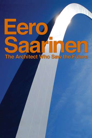 Eero Saarinen The Architect Who Saw the Future Poster