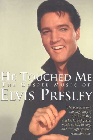 He Touched Me The Gospel Music of Elvis Presley Poster