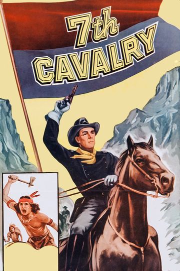 7th Cavalry (1956) - Movie | Moviefone