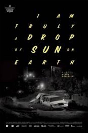 I Am Truly a Drop of Sun on Earth Poster