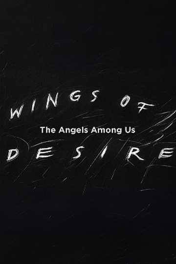 Wings of Desire The Angels Among Us