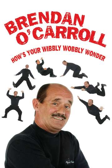 Brendan OCarroll Hows Your Wibbly Wobbly Wonder