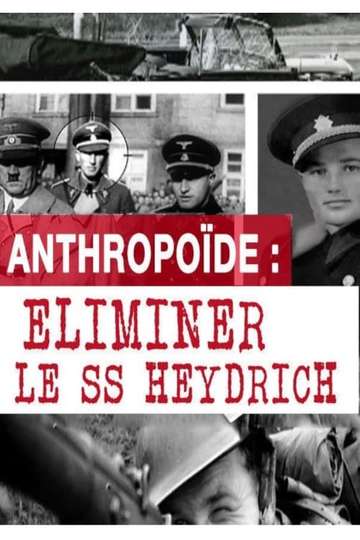 Operation Anthropoid  Eliminate the SS Heydrich