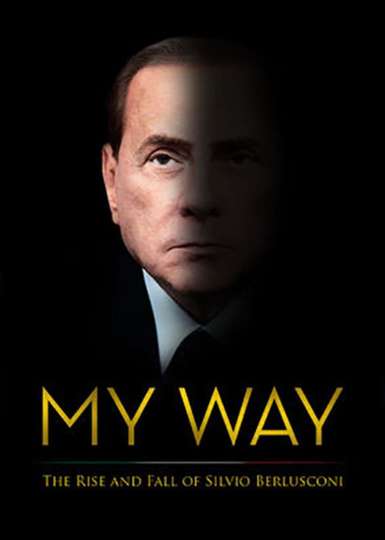 My Way The Rise and Fall of Silvio Berlusconi Poster