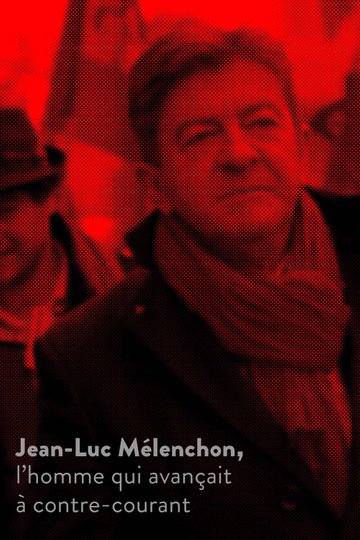 JeanLuc Mélenchon lhomme qui avançait à contrecourant