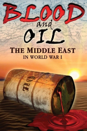 Blood and Oil The Middle East in World War I