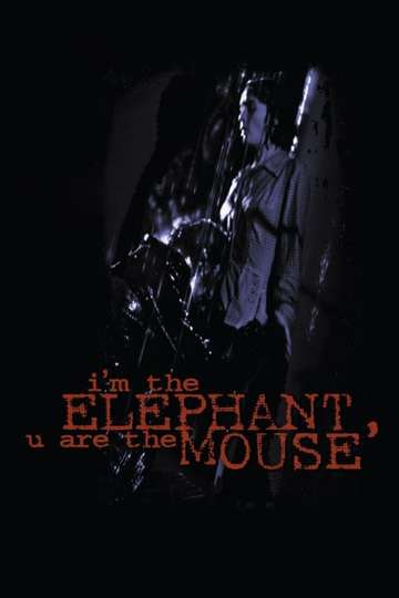 Im the Elephant U Are the Mouse Poster