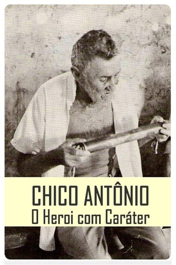 Chico Antônio, o Herói com Caráter