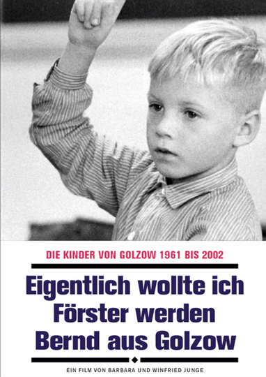 Eigentlich wollte ich Förster werden - Bernd aus Golzow Poster