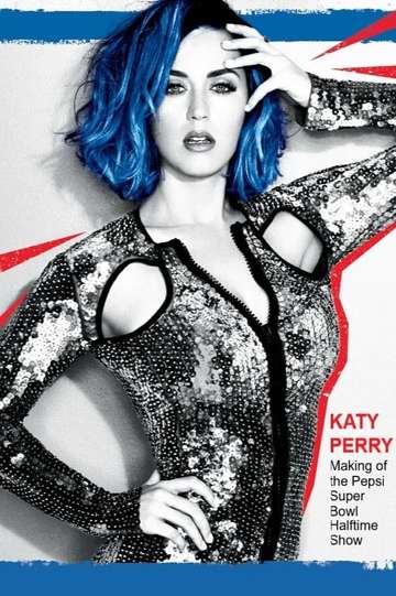 Katy Perry   Making of the Pepsi Super Bowl Halftime Show Poster