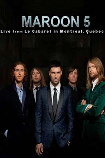 Maroon 5 Live From Le Cabaret De Montreal