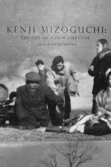 Kenji Mizoguchi: The Life of a Film Director