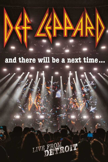 Def Leppard And There Will Be a Next Time  Live from Detroit