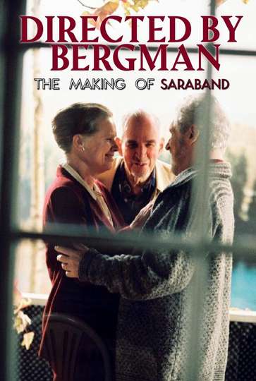 Directed by Bergman The Making of Saraband