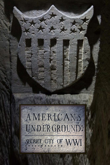 Americans Underground Secret City of WWI