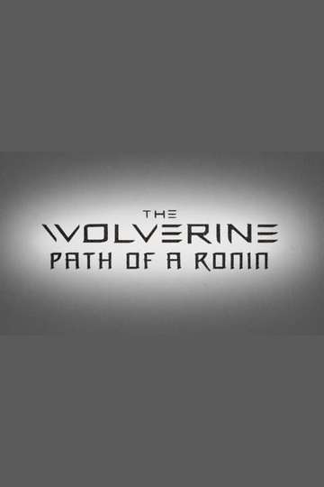 The Wolverine: Path of a Ronin Poster