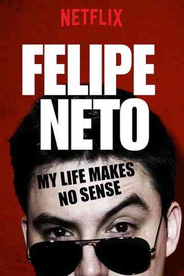 Felipe Neto: My Life Makes No Sense poster