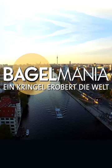 Bagelmania  Ein Kringel erobert die Welt