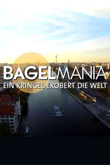 Bagelmania  Ein Kringel erobert die Welt