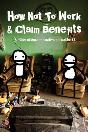 How Not to Work  Claim Benefits and Other Useful Information for Wasters Poster