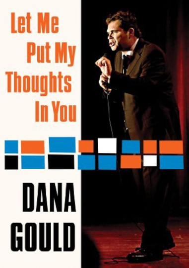 Dana Gould: Let Me Put My Thoughts in You