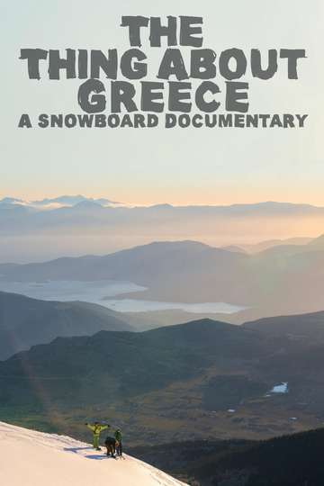 The Thing About Greece A Snowboard Documentary