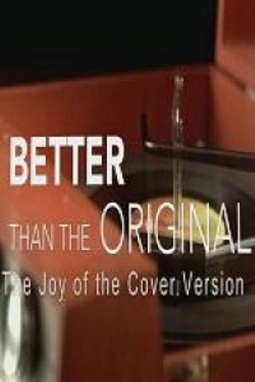 Better Than the Original The Joy of the Cover Version Poster