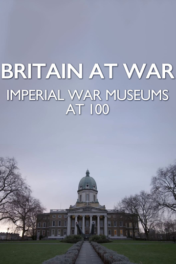 Britain at War Imperial War Museums at 100 Poster