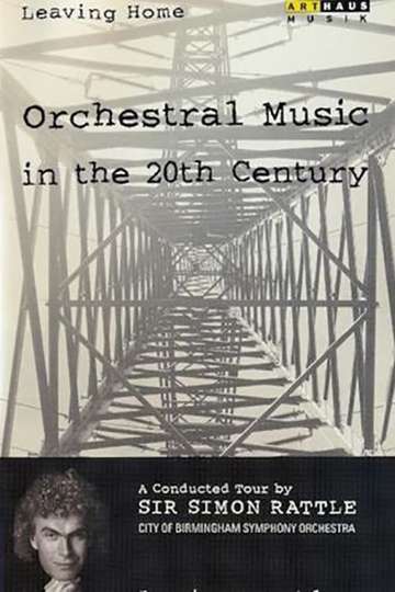 Leaving Home  Orchestral Music in the 20th Century