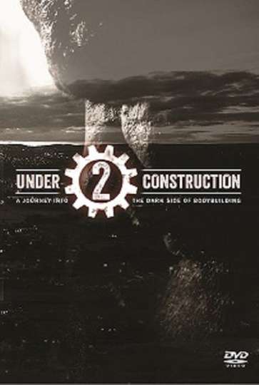 Under Construction 2 A Journey into The Dark Side of Bodybuilding Poster