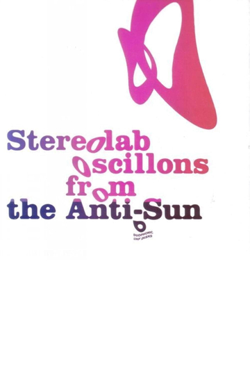 Stereolab: Oscillons From The Anti-Sun Poster