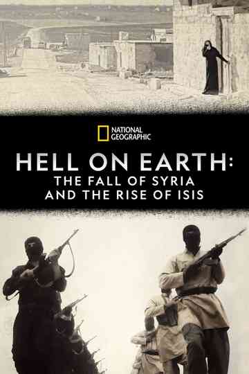 Hell on Earth: The Fall of Syria and the Rise of ISIS poster