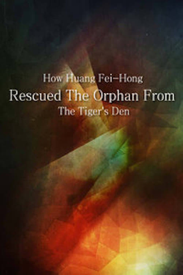 How Huang Feihong Rescued the Orphan from the Tigers Den