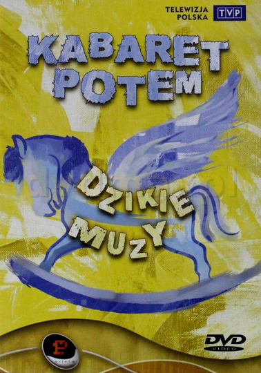 Kabaret Potem  Dzikie muzy