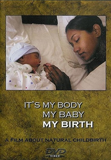 Its My Body My Baby My Birth