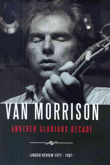 Van Morrison: Another Glorious Decade Poster