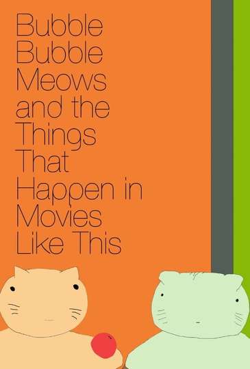 Bubble Bubble Meows and the Things That Happen in Movies Like This Poster